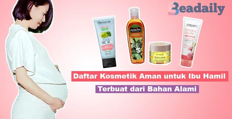 7 Daftar Kosmetik Aman untuk Ibu Hamil Terbuat dari Bahan Alami