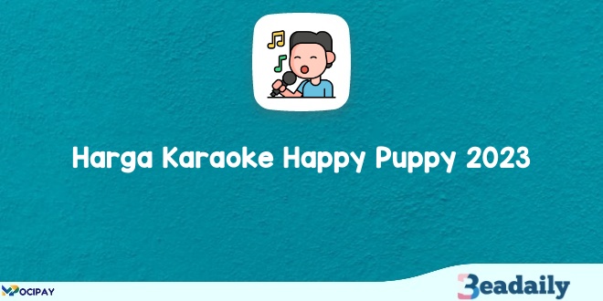 List Harga Karaoke Happy Puppy 2023 : Berbagai Kota di Indonesia