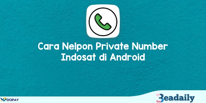 Cara Nelpon Private Number Indosat di Android