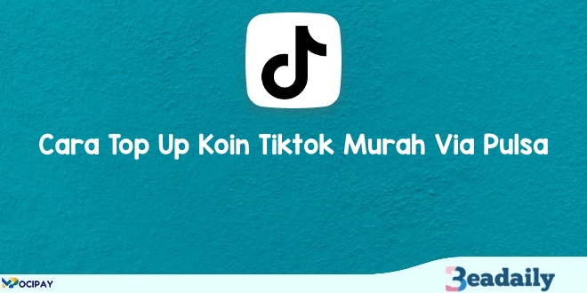 5 Cara Top Up Koin Tiktok Murah Via Pulsa, Codashop, DANA dan ATM