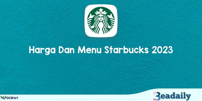 60+ Daftar Harga dan Menu Starbucks Terbaru 2023