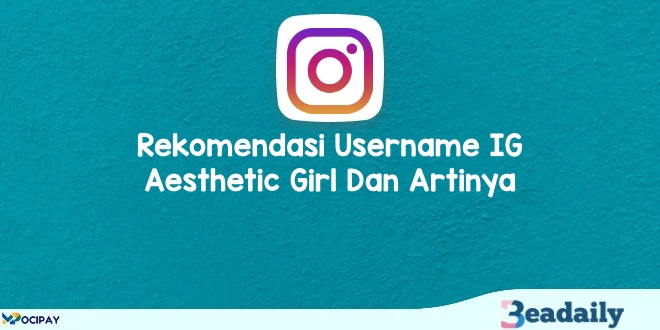 Rekomendasi Username IG Aesthetic Girl Dan Artinya