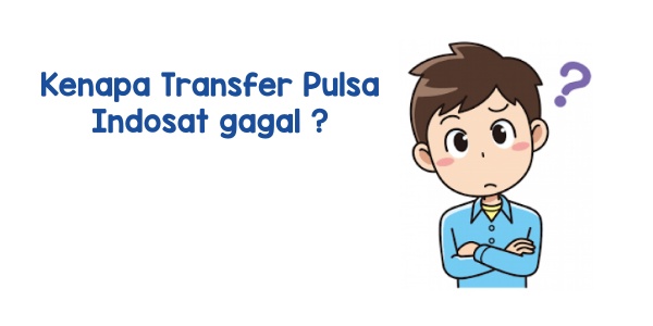 Kenapa Transfer Pulsa Indosat Gagal