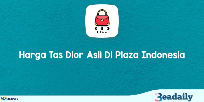 Harga Tas Dior Asli Di Plaza Indonesia