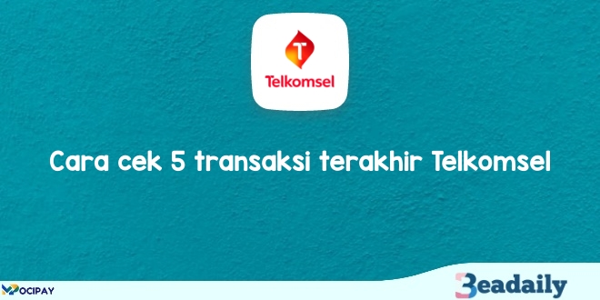 Cara cek 5 transaksi terakhir Telkomsel