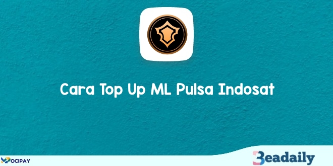 Cara Top Up ML Pulsa Indosat