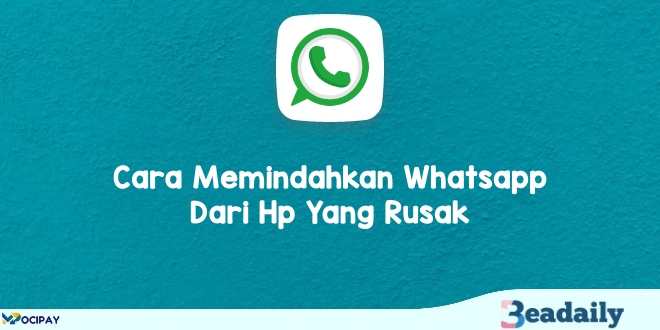 Cara Memindahkan Whatsapp Dari Hp Yang Rusak