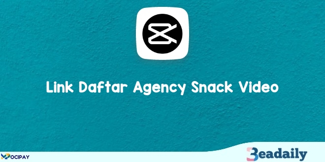 Link Daftar Agency Snack Video