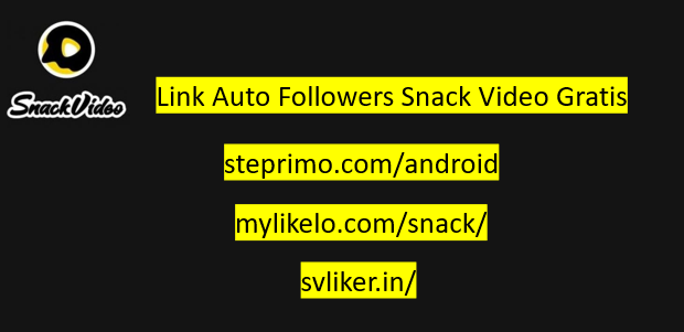 Link Auto Followers Snack Video Gratis