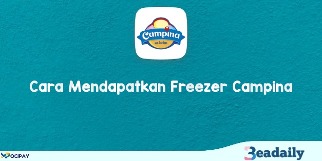 Cara Mendapatkan Freezer Campina