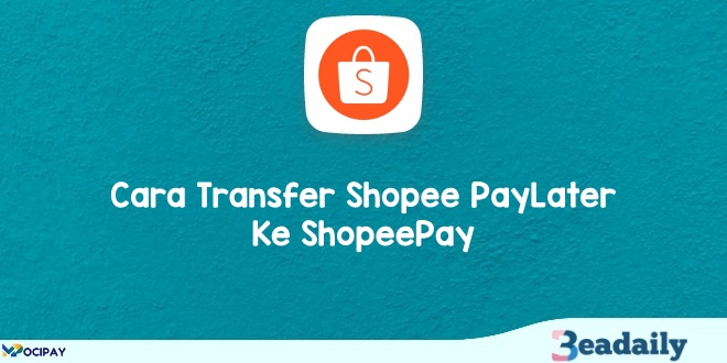 Cara Transfer Shopee PayLater ke ShopeePay