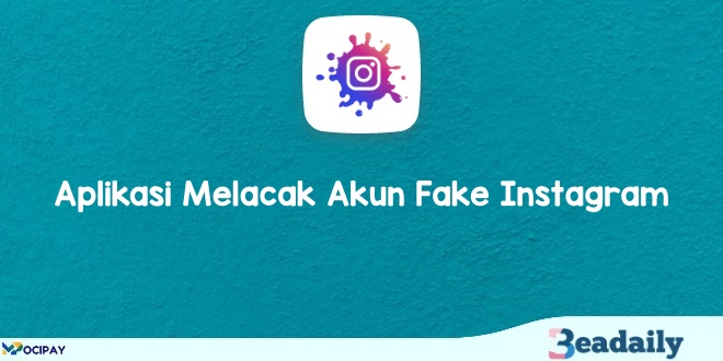 7 Aplikasi Melacak Akun Fake Instagram Di Android Dan Iphone Gratis