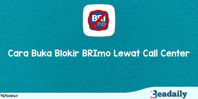 Cara Buka Blokir BRImo Lewat Call Center