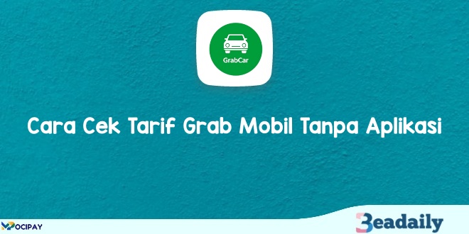 Cara Cek Tarif Grab Mobil Tanpa Aplikasi