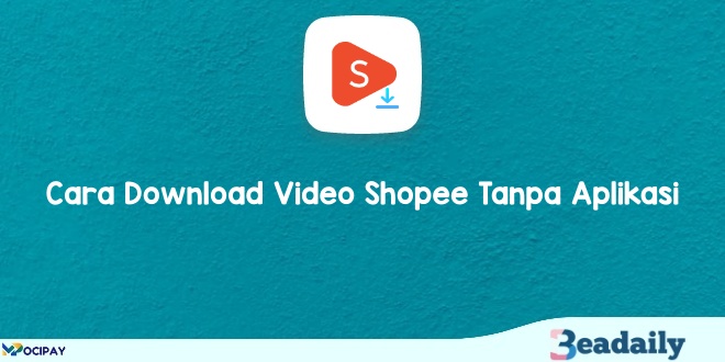 Cara Download Video Shopee Tanpa Aplikasi