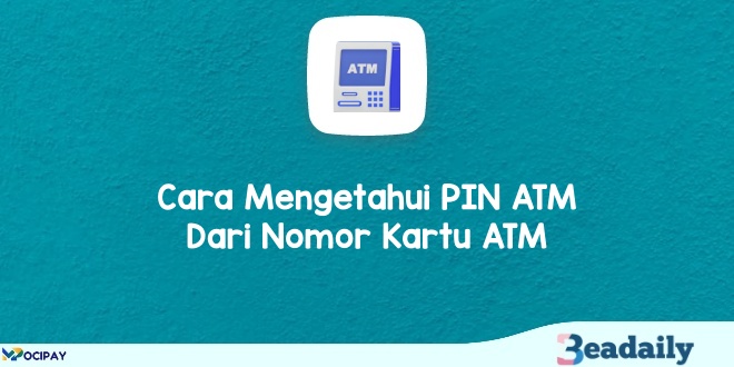 Cara Mengetahui PIN ATM Dari Nomor Kartu ATM