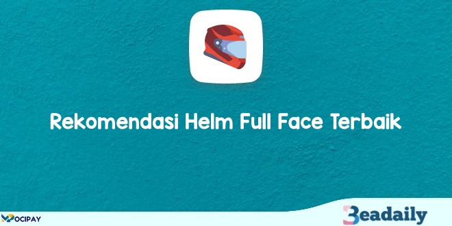 Helm Full Face Terbaik 2024