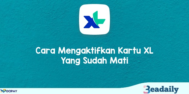 2 Cara Mengaktifkan Kartu XL Yang Sudah Mati Secara Online Dan Offline