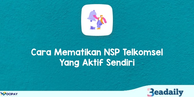 Cara Mematikan NSP Telkomsel yang Aktif Sendiri