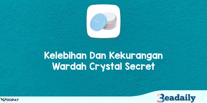 10+ Kelebihan Dan Kekurangan Wardah Crystal Secret Yang Harus Kamu Ketahui