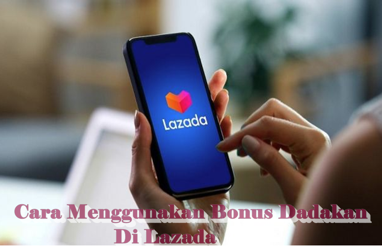 Cara Menggunakan Bonus Dadakan di Lazada