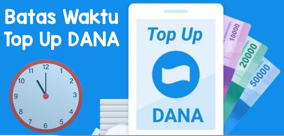 Batas Waktu Top Up DANA