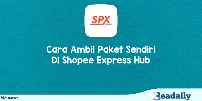 Cara Ambil Paket Sendiri di Shopee Express Hub