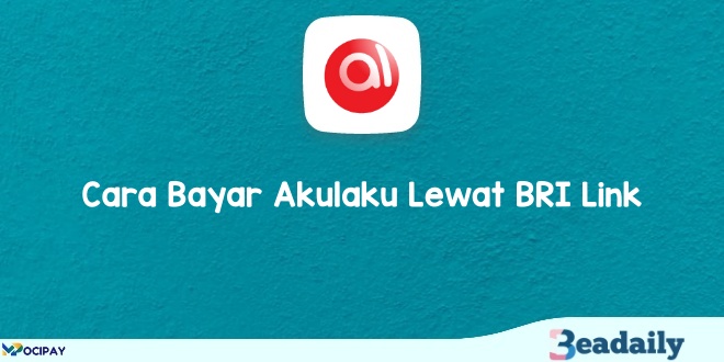 Cara Bayar Akulaku Lewat BRI Link