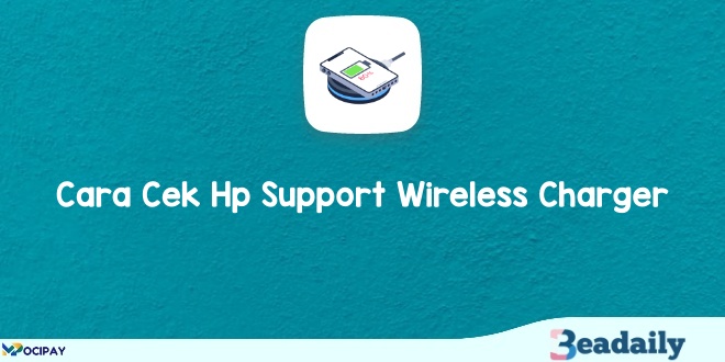 Cara Cek Hp Support Wireless Charger 