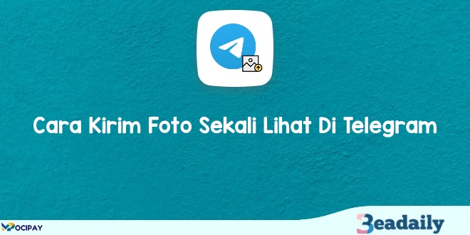  Cara Kirim Foto Sekali Lihat Di Telegram