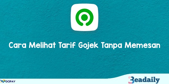 Cara Melihat Tarif Gojek Tanpa Memesan 