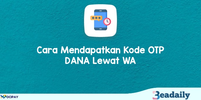 Cara Mendapatkan Kode OTP DANA Lewat WA