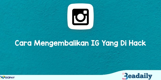 Cara Mengembalikan IG Yang Di Hack