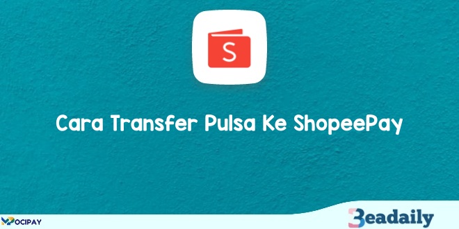 Cara Transfer Pulsa Ke ShopeePay