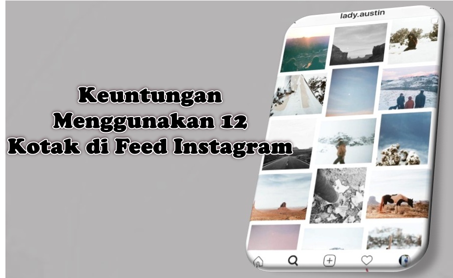 Keuntungan Menggunakan 12 Kotak di Feed Instagram