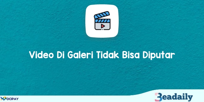 Video Di Galeri Tidak Bisa Diputar